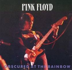 Pink Floyd : Obscured at the Rainbow